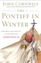 The Pontiff in Winter: Triumph and Conflict in the Reign of John Paul II - eBook