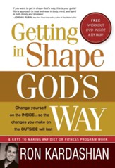 Getting In Shape God's Way: 4 Keys to Making Any Diet or Fitness Program Work - eBook