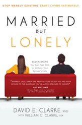 Married...But Lonely: Stop Merely Existing. Start Living Intimately - eBook
