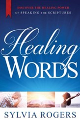 Healing Words: Discover the Healing Power of Speaking the Scriptures - eBook