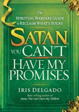 Satan, You Can't Have My Promises: The Spiritual Warfare Guide to Reclaim What's Yours - eBook