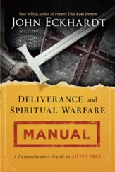 Deliverance and Spiritual Warfare Manual: A Comprehensive Guide to Living Free - eBook