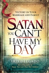 Satan, You Can't Have My Day: Your Daily Guide to Victorious Living - eBook