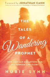The Tales of A Wandering Prophet: How God Can Use Anyone for His Purpose and Glory - eBook
