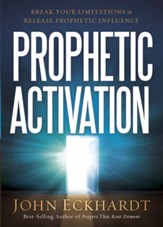 Prophetic Activation: Break Your Limitation to Release Prophetic Influence - eBook
