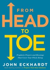 From Head to Toe: Prophetic Prayers and Blessings That Cover Your Whole Being - eBook