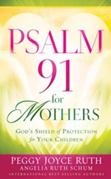 Psalm 91 for Mothers: God's Shield of Protection for Your Children - eBook