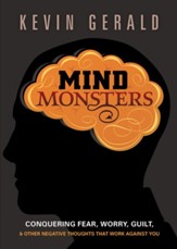 Mind Monsters: Conquering Fear, Worry, Guilt and Other Negative Thoughts that Work Against You - eBook