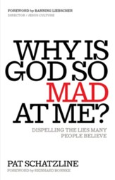 Why Is God So Mad at Me?: Dispelling the Lies Many People Believe - eBook