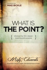What is the Point?: Discovering Life's Deeper Meaning and Purpose - eBook