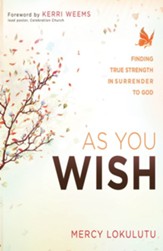 As You Wish: Finding True Strength in Surrender to God - eBook