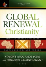 Global Renewal Christianity: Spirit-Empowered Movements: Past, Present and Future - eBook