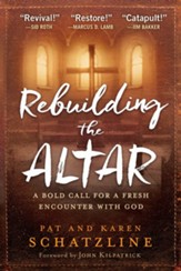 Rebuilding the Altar: A Bold Call for a Fresh Encounter With God - eBook