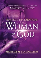 Prayers and Declarations for the Woman of God: Confront Strongholds and Stand Firm Against the Enemy - eBook