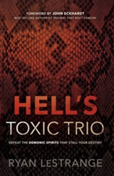 Hell's Toxic Trio: Defeat the Demonic Spirits that Stall Your Destiny - eBook