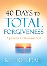 40 Days to Total Forgiveness: A Journey to Break Free - eBook