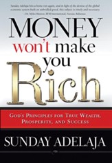 Money Won't Make You Rich: God's Principles for True Wealth, Prosperity, and Success - eBook