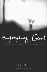 Enjoying God: Experiencing the Love of Your Heavenly Father - eBook