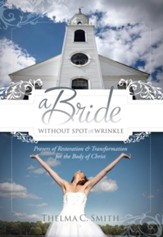 A Bride Without Spot or Wrinkle: Prayers of Restoration & Transformation for the Body of Christ - eBook