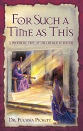 For Such A Time As This: A Prophetic View of the Church in Esther - eBook