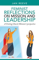 Feminist Reflections on Mission and Leadership: A Uniting Church Minister's Perspective - eBook