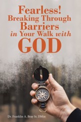 Fearless! Breaking Through Barriers in Your Walk with God - eBook