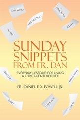 Sunday Snippets from Fr. Dan: Everyday Lessons for Living a Christ-Centered Life - eBook