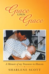 Grace Upon Grace: A Memoir of My Treasures in Heaven - eBook