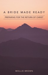 A Bride Made Ready: Preparing for the Return of Christ - eBook