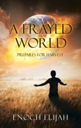 A Frayed World: Prepares for Harvest - eBook