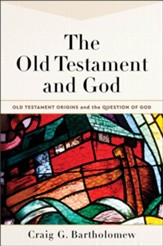 The Old Testament and God : Volume 1 (Old Testament Origins and the Question of God Book #1) - eBook