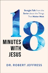 18 Minutes with Jesus: Straight Talk from the Savior about the Things That Matter Most - eBook