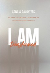 I Am Transformed: 40 Days to Unleash the Power of Your God-Given Identity - eBook