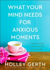 What Your Mind Needs for Anxious Moments: A 60-Day Guide to Take Control of Your Thoughts - eBook