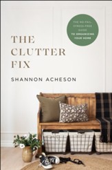 The Clutter Fix: The No-Fail, Stress-Free Guide to Organizing Your Home - eBook