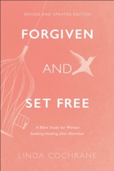 Forgiven and Set Free: A Bible Study for Women Seeking Healing after Abortion / Revised - eBook