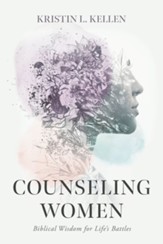 Counseling Women: Biblical Wisdom for Life's Battles - eBook