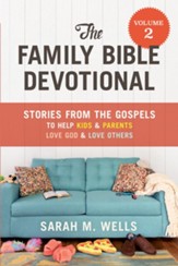 The Family Bible Devotional, Volume 2: Stories from the Gospels to Help Kids and Parents Love God and Love Others - eBook