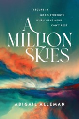 A Million Skies: Secure in God's Strength When Your Mind Can't Rest - eBook
