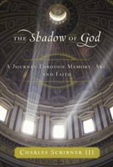 The Shadow of God: A Journey Through Memory, Art, and Faith - eBook