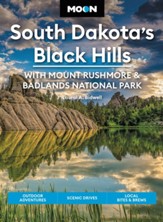 Moon South Dakota's Black Hills: With Mount Rushmore & Badlands National Park: Outdoor Adventures, Scenic Drives, Local Bites & Brews - eBook