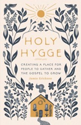 Holy Hygge: Creating a Place for People to Gather and the Gospel to Grow - eBook