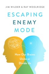 Escaping Enemy Mode: How Our Brains Unite or Divide Us - eBook