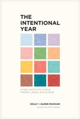 The Intentional Year: Simple Rhythms for Finding Freedom, Peace, and Purpose - eBook