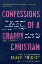 Confessions of a Crappy Christian: Real-Life Talk about All the Things Christians Aren't Sure We're Supposed to Say-and Why They Matter to God - eBook