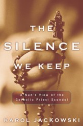 The Silence We Keep: A Nun's View of the Catholic Priest Scandal - eBook