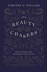 The Beauty Chasers: Recapturing the Wonder of the Divine