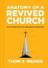 Anatomy of a Revived Church: Seven Findings about How Congregations Avoided Death - eBook
