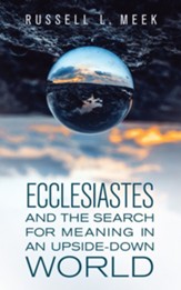Ecclesiastes and the Search for Meaning in an Upside-Down World - eBook