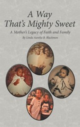 A Way That's Mighty Sweet: A Mother's Legacy of Faith and Family - eBook
